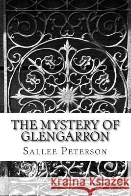 The Mystery of Glengarron Sallee Peterson 9781482682830 Createspace - książka