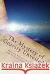 The Mystery of Gravity Unveiled: Exposing Newton's Mistake and Einstein's Real Blunder Martin O. Cook 9781490427799 Createspace