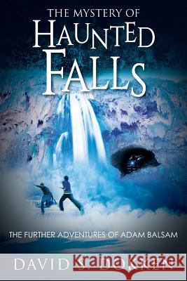 The Mystery of Haunted Falls: The Further Adventures of Adam Balsam David S. Dokken 9781478780489 Outskirts Press - książka
