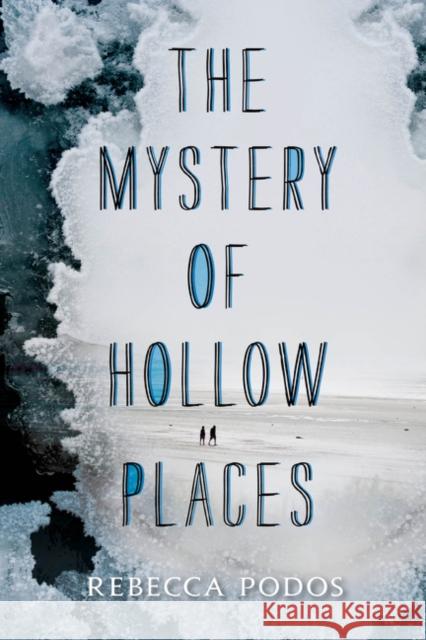 The Mystery of Hollow Places Rebecca Podos 9780062373359 Balzer & Bray/Harperteen - książka