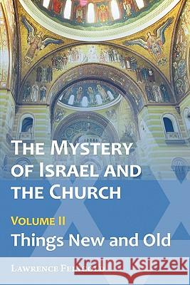 The Mystery of Israel and the Church, Vol. 2: Things New and Old Feingold, Lawrence 9780939409044 Miriam Press - książka