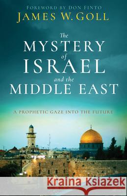 The Mystery of Israel and the Middle East Goll, James W. 9780800762520 Chosen Books - książka