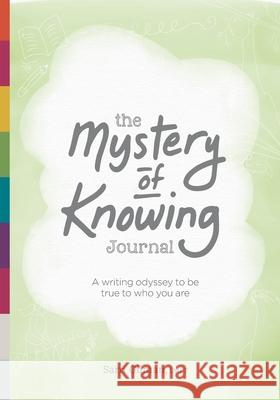 The Mystery of Knowing Journal: A writing odyssey to be true to who you are Tarsha Rockowitz Sarri Gilman 9780989778763 Island Bound Publishing - książka