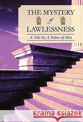 The Mystery of Lawlessness: A Tale by a Fisher of Men Alberto Ramon, Ramon 9781450208437 iUniverse - książka