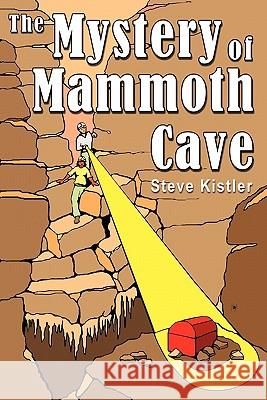 The Mystery of Mammoth Cave Steve Kistler 9781463400965 Authorhouse - książka