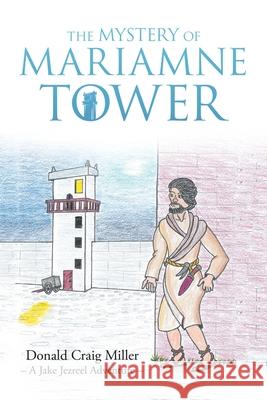 The Mystery of Mariamne Tower Donald Craig Miller 9781664262201 WestBow Press - książka