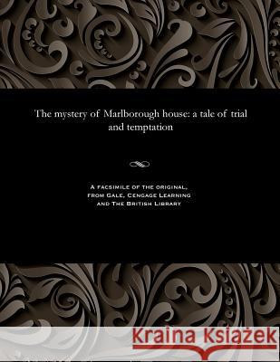 The Mystery of Marlborough House: A Tale of Trial and Temptation Various 9781535813853 Gale and the British Library - książka