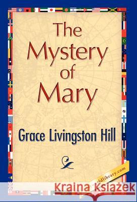 The Mystery of Mary Livingston Hill Grac 9781421847351 1st World Library - książka