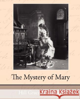 The Mystery of Mary Grace Livingston Hill 9781605970028 STANDARD PUBLICATIONS, INC - książka