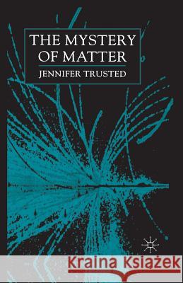 The Mystery of Matter J. Trusted 9781349413508 Palgrave MacMillan - książka