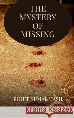 The Mystery of Missing Rohit Kumar 9798888330975 Notion Press - książka
