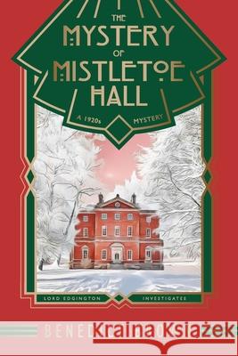 The Mystery of Mistletoe Hall: A Standalone 1920s Christmas Mystery Benedict Brown 9781838299293 Benedict Brown - książka