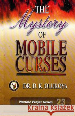 The Mystery of Mobile Curses Dr D. K. Olukoya 9789783823341 Battle Cry Christian Ministries - książka