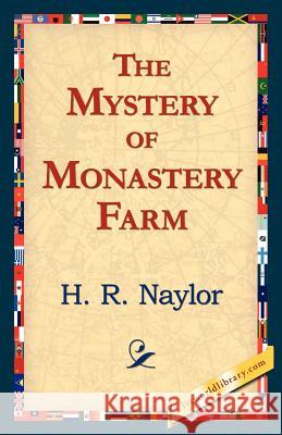 The Mystery of Monastery Farm H. R. Naylor 9781421824260 1st World Library - książka
