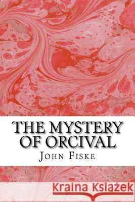 The Mystery Of Orcival: (John Fiske Classics Collection) Fiske, John 9781508937111 Createspace - książka