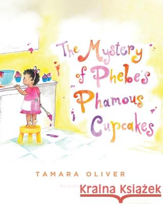 The Mystery of Phebe's Phamous Cupcakes Tamara Oliver 9781662403903 Page Publishing, Inc. - książka