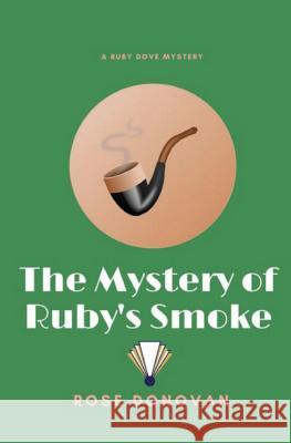 The Mystery of Ruby's Smoke Rose Donovan 9781721146833 Createspace Independent Publishing Platform - książka