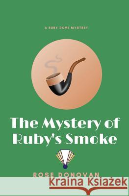 The Mystery of Ruby's Smoke Rose Donovan 9781950203079 Moon Snail Press - książka