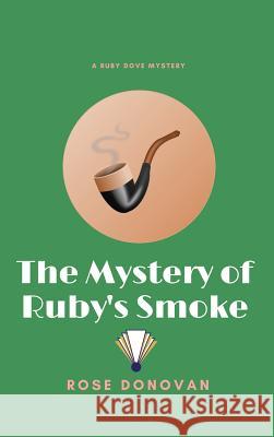The Mystery of Ruby's Smoke (Large Print) Donovan, Rose 9781950203109 Moon Snail Press - książka