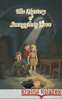 The Mystery of Smugglers Cove (The Mystery Series, Book 1) Paul Moxham 9781482326086 Createspace Independent Publishing Platform - książka