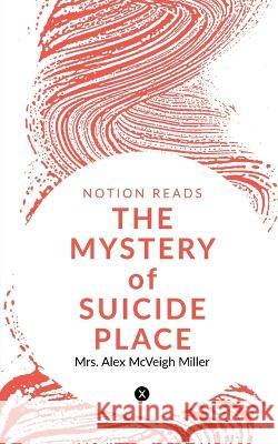 THE MYSTERY of SUICIDE PLACE Alex 9781647831998 Notion Press - książka