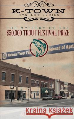 The Mystery of the $50,000 Trout Festival Prize Joe Castaneda Ceilna Castaneda 9781943635184 Overboard Ministries - książka