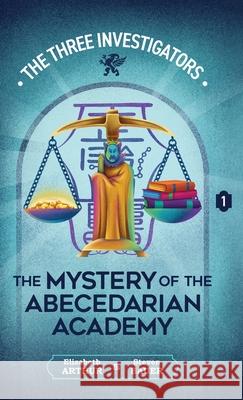 The Mystery of the Abecedarian Academy Elizabeth Arthur Steven Bauer 9781965321911 Hollow Tree Press - książka