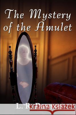 The Mystery of the Amulet L. R. Dawson 9781410759498 Authorhouse - książka