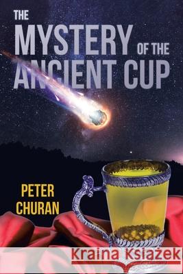 The Mystery of the Ancient Cup Peter Churan 9780228862079 Tellwell Talent - książka