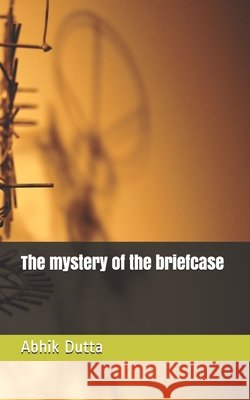 The mystery of the briefcase Ganguly, Anwesha, Dutta, Abhik 9798679902282 Independently Published - książka