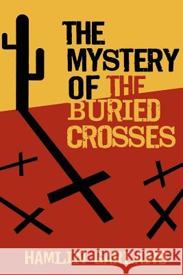 The Mystery of the Buried Crosses Hamlin Garland 9781908733740 White Crow Books - książka