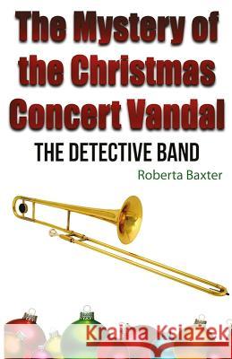 The Mystery of the Christmas Concert Vandal Roberta Baxter 9781542459396 Createspace Independent Publishing Platform - książka