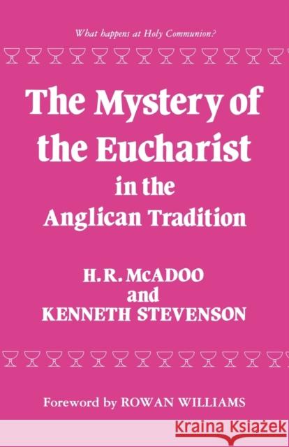 The Mystery of the Eucharist in the Anglican Tradition Kenneth E. Stevenson H. R. McAdoo Henry R. McAdoo 9781853111136 Canterbury Press Norwich - książka