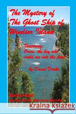 The Mystery of the Ghost Ship of Windsor Island Tom Gnagey David Drake 9781520671192 Independently Published - książka