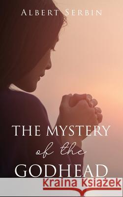 The Mystery of the Godhead Albert Serbin 9781662800290 Xulon Press - książka