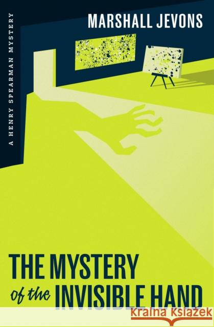 The Mystery of the Invisible Hand: A Henry Spearman Mystery Marshall Jevons 9780691259352 Princeton University Press - książka