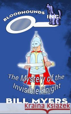 The Mystery of the Invisible Knight Bill Myers 9780692392324 Amaris Media International - książka