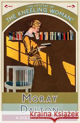 The Mystery of the Kneeling Woman: A Golden Age Mystery Moray Dalton 9781915393821 Dean Street Press - książka