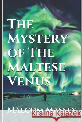 The Mystery of The Maltese Venus Malcom Massey 9781081571993 Independently Published - książka