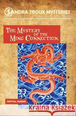 The Mystery of the Ming Connection Crystal Sharpe Virginia Cornu Linda Lombri 9781490543673 Createspace - książka