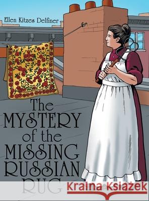 The Mystery of the Missing Russian Rug Ellen Kitzes Delfiner 9781480890909 Archway Publishing - książka