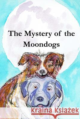 The Mystery of the Moondogs: An adventure and a mystery Shanks, Penny S. 9781975839826 Createspace Independent Publishing Platform - książka