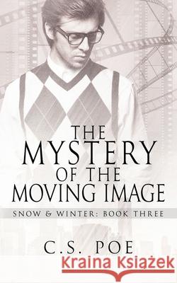The Mystery of the Moving Image C. S. Poe 9781952133053 Emporium Press - książka