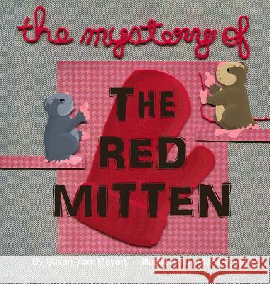 The Mystery of the Red Mitten Susan York Meyers Marla F Jones  9780692455869 Marla F. Jones - książka