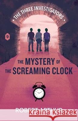 The Mystery of the Screaming Clock Robert Arthur Elizabeth Arthur Steven Bauer 9781969498169 Hollow Tree Press - książka