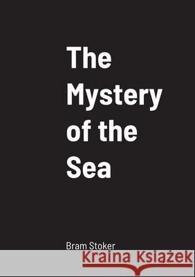 The Mystery of the Sea Bram Stoker 9781458330574 Lulu.com - książka