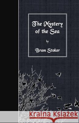 The Mystery of the Sea Bram Stoker 9781530100460 Createspace Independent Publishing Platform - książka