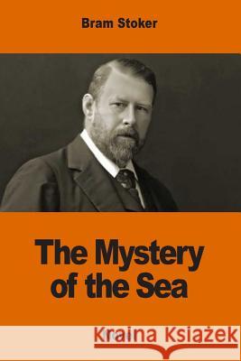 The Mystery of the Sea Bram Stoker 9781542334174 Createspace Independent Publishing Platform - książka