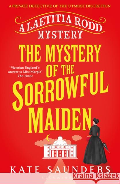 The Mystery of the Sorrowful Maiden Kate Saunders 9781408866931 Bloomsbury Publishing PLC - książka