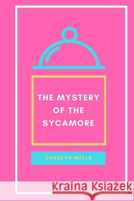 The Mystery of the Sycamore Carolyn Wells 9781387150564 Lulu.com - książka
